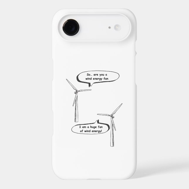 Renewable Energy I'm A Huge Fan – Wind Energy  iPhone Case (Back)