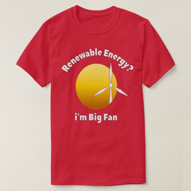 Renewable Energy ix27m big fan T-Shirt (Design Front)