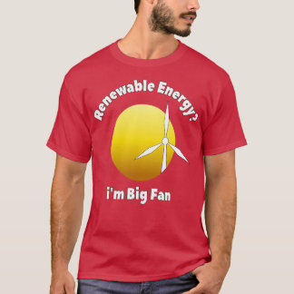Renewable Energy ix27m big fan T-Shirt