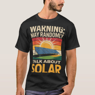 Renewable Energy Randomly Talk Solar Panel Solar T-Shirt