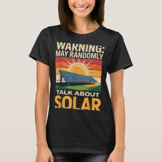 Renewable Energy Randomly Talk Solar Panel Solar T-Shirt