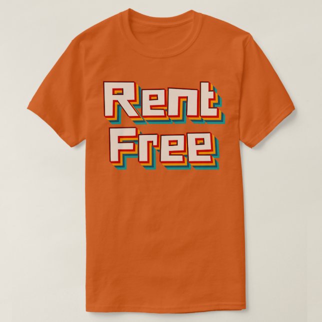 Rent Free 2 T-Shirt (Design Front)