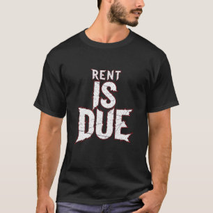 Rent Is Due - Motivational Workout Quote T-Shirt