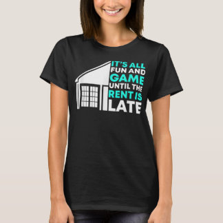 Rent Is Late Landlord Property Manager T-Shirt