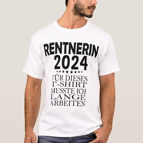 Rentnerin 2024 Dafr musste ich lange arbeiten T_Shirt