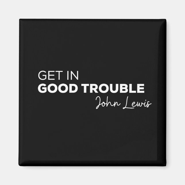 Rep John Lewis quotes / get in good necessary trou Magnet (Front)