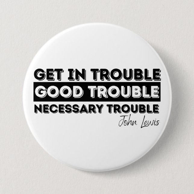 Rep John Lewis quotes / get in good trouble, neces Button (Front)