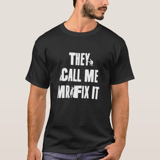 Repairman Dad They Call Me Mr Fix It Handyman T-Shirt (Front)