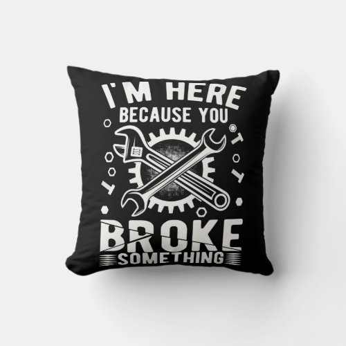 Repairman Funny Craftsman Dad Quote Mechanic Throw Pillow