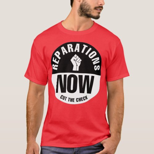 Reparations Now Cut The Check T_Shirt