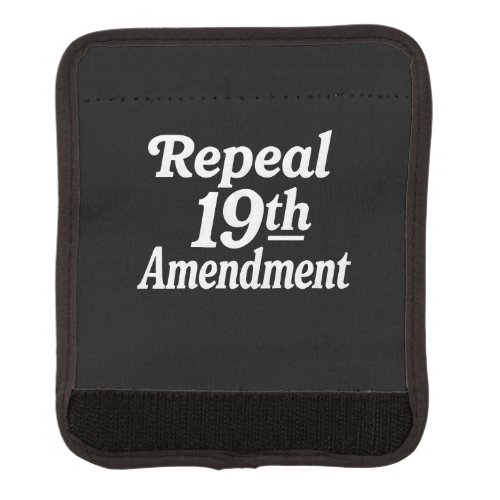 Repeal 19th amendment  luggage handle wrap