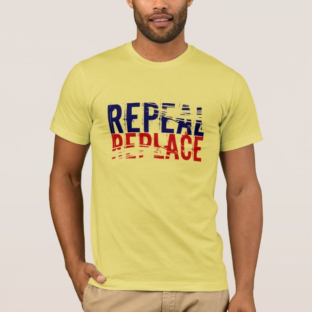 Repeal and replace T-Shirt (Front)
