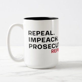 Repeal. impeach. prosecute.repeat Two-Tone coffee mug