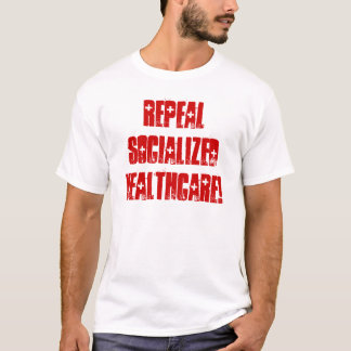 Repeal Socialized Healthcare T-Shirt