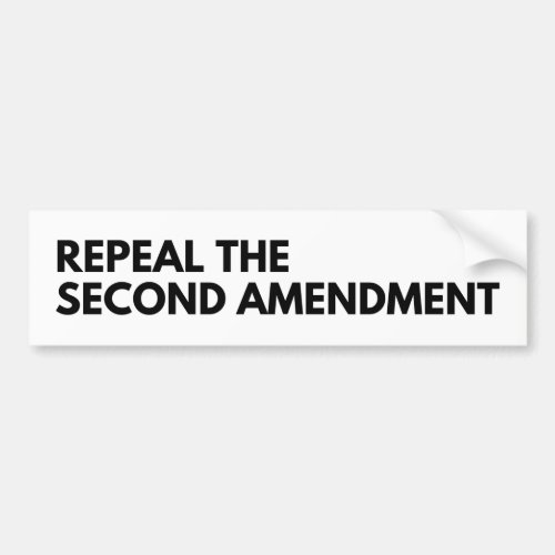 Repeal the Second Amendment _ Bumper Sticker