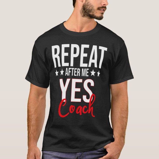 Repeat After Me Funny Football Coach Sport Men T-Shirt (Front)