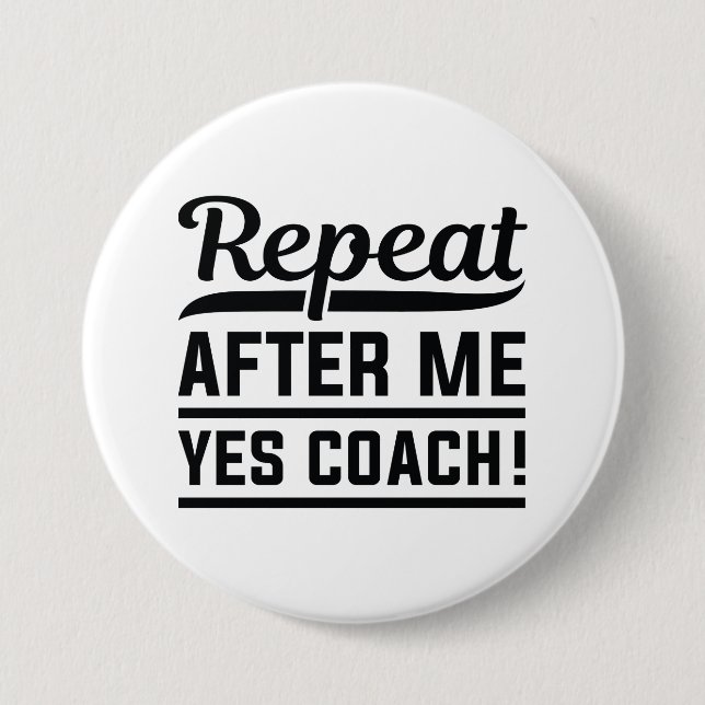 Repeat After Me Yes Coach Button (Front)
