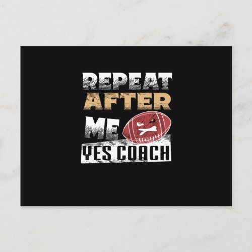 Repeat After Me Yes Coach   Football lover Postcard