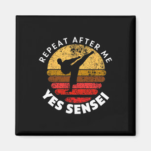 Repeat After Me Yes Sensei Magnet