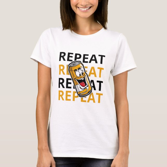 Repeat Beer  T-Shirt (Front)