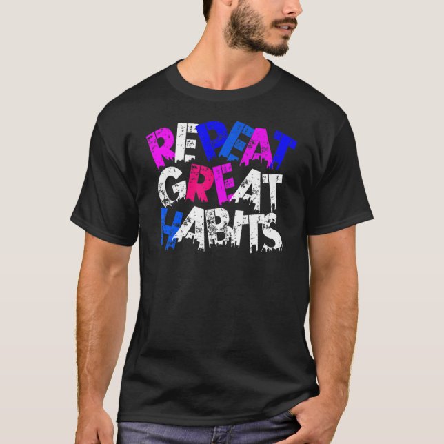 Repeat Great Habits  Simple Slogans  Urban Graphic T-Shirt (Front)