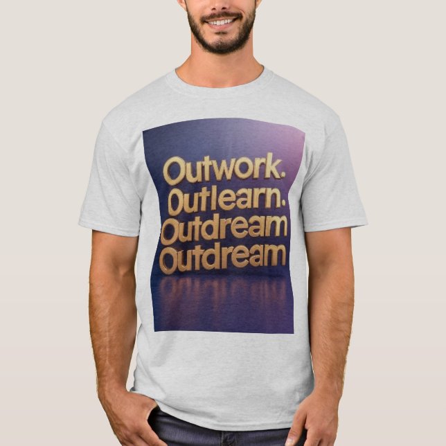 "Repeat Greatness: Outwork. Outlearn. Outdream." T-Shirt (Front)