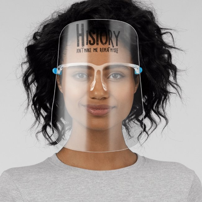 Repeat History Rough Text Face Shield