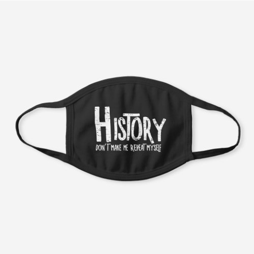 Repeat History Rough White Text Black Cotton Face Mask