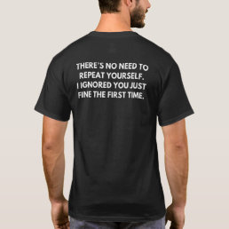 Repeat Yourself Sarcastic Saying Offensive Mean T-Shirt