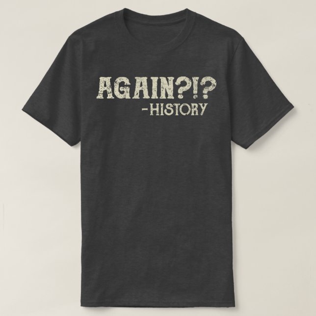 Repeating History 2 T-Shirt (Design Front)
