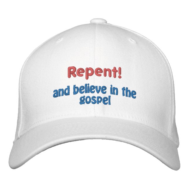 Repent and believe Customize it Embroidered Baseball Cap (Front)