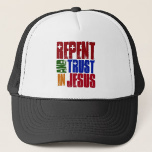 Repent and trust in Jesus Trucker Hat