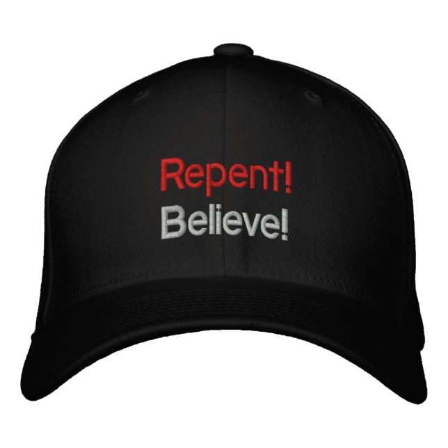 Repent & Believe! Embroidered Baseball Hat (Front)