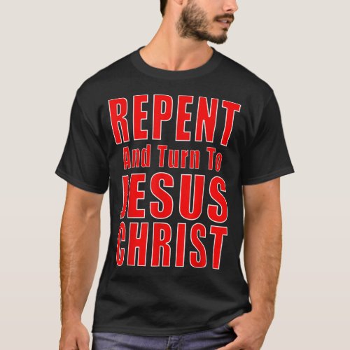 Repent  Believe in Jesus Christ Christian Evangel T_Shirt