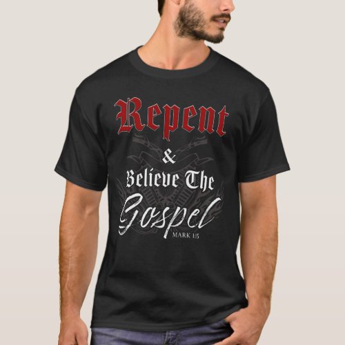 Repent  Believe Motorcycle Christian Faith Gospel T_Shirt