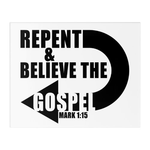 Repent  Believe the Gospel Jesus Christian Faith Acrylic Print