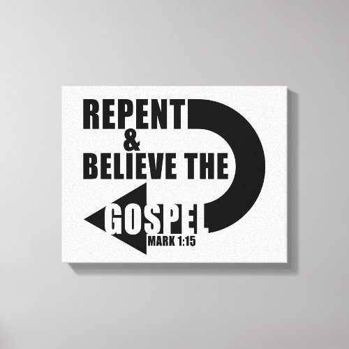 Repent  Believe the Gospel Jesus Christian Faith Canvas Print