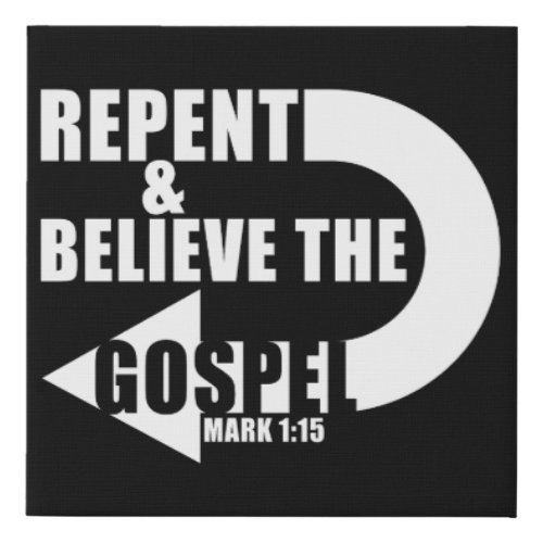 Repent  Believe the Gospel Jesus Christian Faith Faux Canvas Print