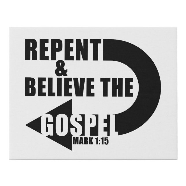 Repent & Believe the Gospel: Jesus Christian Faith Faux Canvas Print (Front)