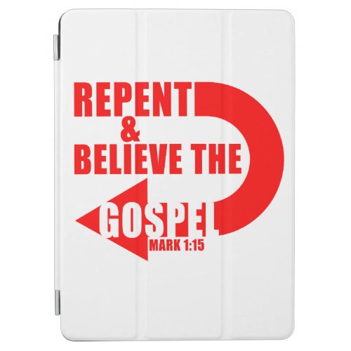Repent  Believe the Gospel Jesus Christian Faith iPad Air Cover