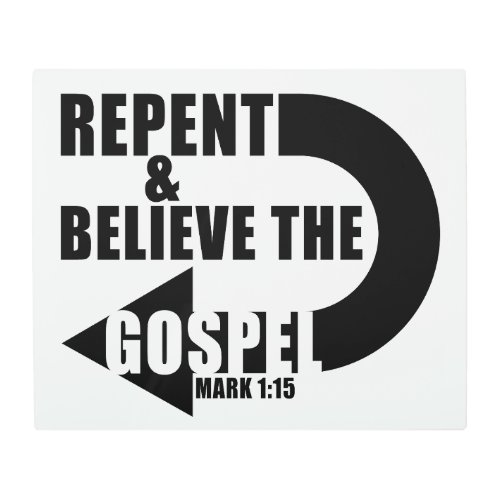 Repent  Believe the Gospel Jesus Christian Faith Metal Print