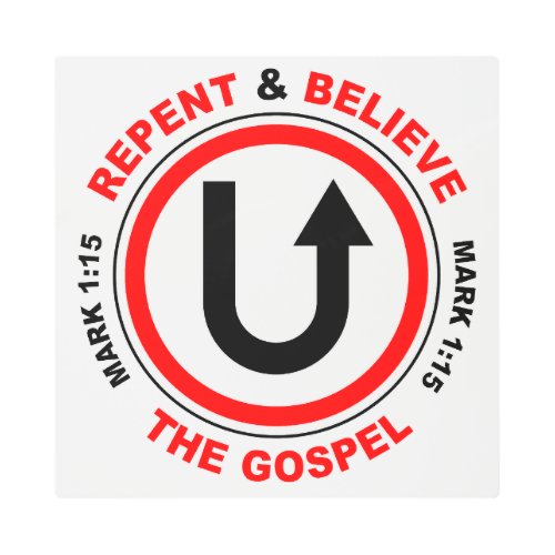 Repent  Believe the Gospel Jesus Christian Faith Metal Print