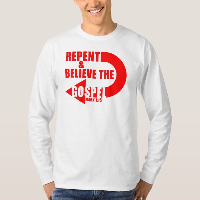 Repent & Believe the Gospel: Jesus Christian Faith T-Shirt (Front)