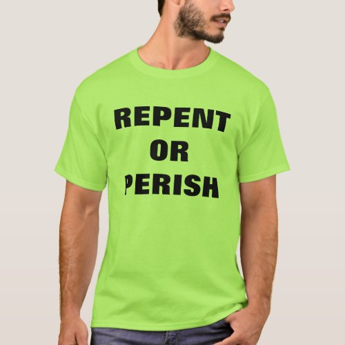REPENT OR PERISH Evangelism T_Shirt