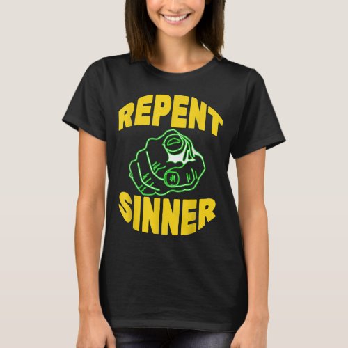 Repent Sinner _ Funny Christian Jesus Bible T_Shirt