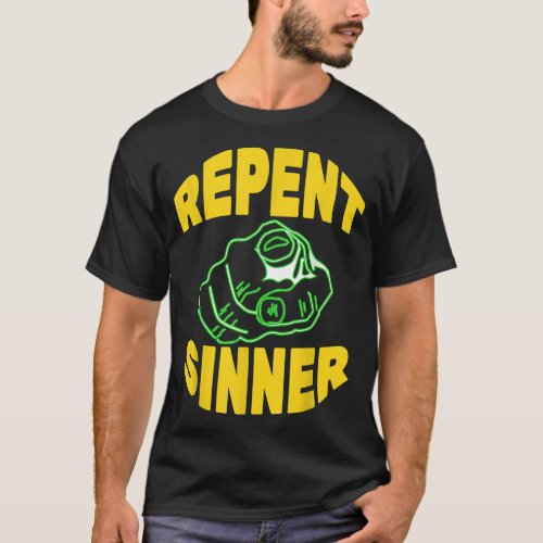 Repent Sinner _ Funny Christian Jesus Bible T_Shirt