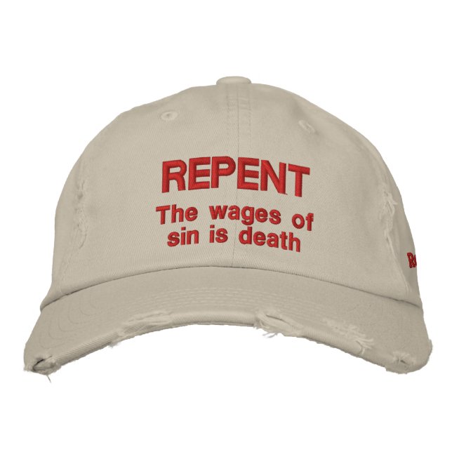 Repent  The wages of sin is death  Romans 6:23 Embroidered Baseball Hat (Front)
