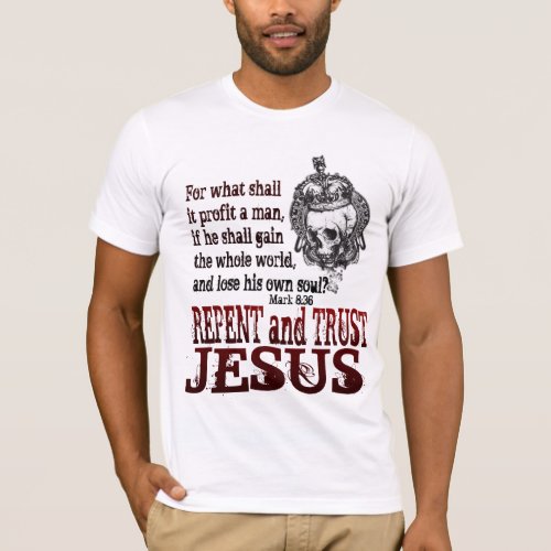Repent  Trust in Jesus T_Shirt