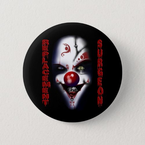 Replacement Surgeon _ Evil Clown Pinback Button