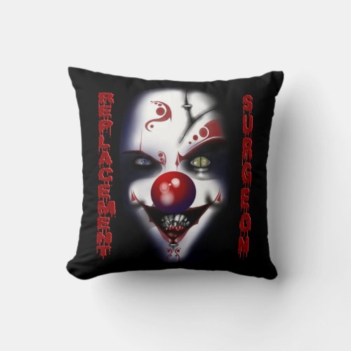 Replacement Surgeon _ Evil Clown Throw Pillow